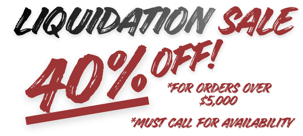 40% off for order over $5000, liquidation sale, must call